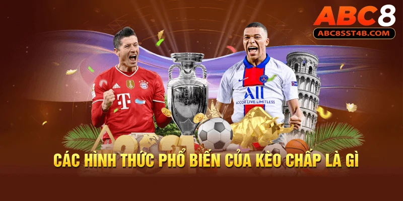 Các hình thức phổ biến của kèo chấp là gì 