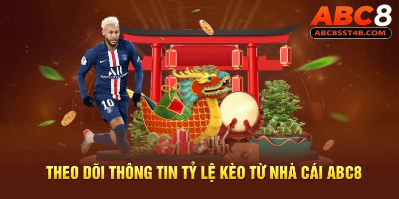 Theo dõi thông tin tỷ lệ kèo từ nhà cái ABC8