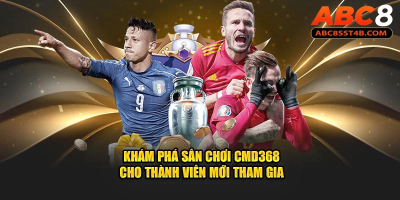 Khám Phá Sân Chơi CMD368 Đẳng Cấp Cá Độ Thể Thao Thời Thượng anh đại diện sảnh CMD368