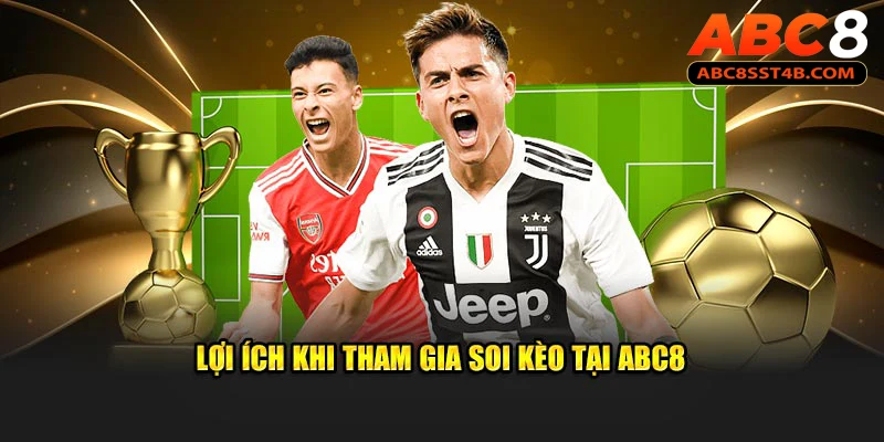 Lợi ích khi tham gia soi kèo tại ABC8