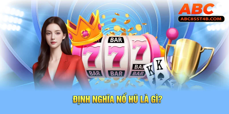 Định nghĩa nổ hũ là gì?