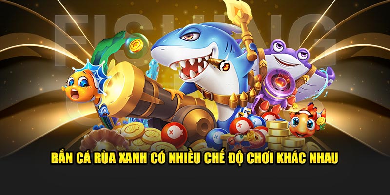 Bắn Cá Rùa Xanh - Trò Chơi Ăn Khách Bậc Nhất Tại ABC8 Bắn cá Rùa Xanh sở hữu đa dạng chế độ chơi