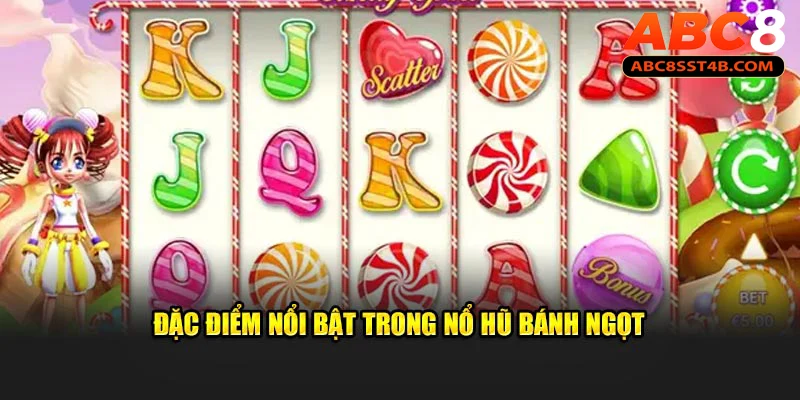 Đặc điểm nổi bật trong nổ hũ bánh ngọt