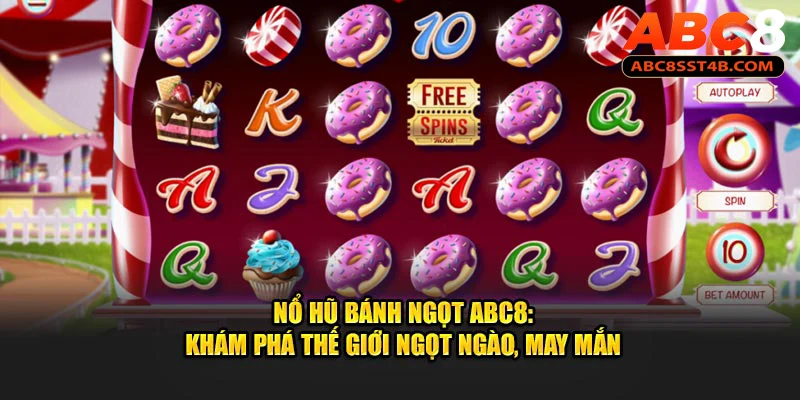 Chơi Nổ Hũ Bánh Ngọt Tại ABC8 - Khám phá Thế giới Ngọt Ngào, May Mắn ảnh đại diện nổ hũ bánh ngọt