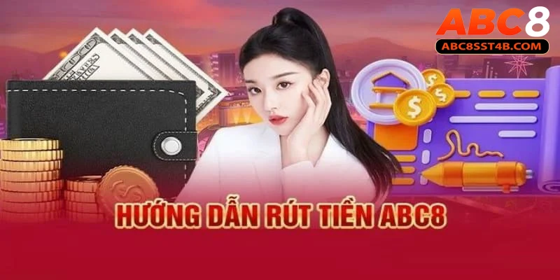 Hướng dẫn các bước rút tiền tại ABC8 tiện lợi và an toàn nhất