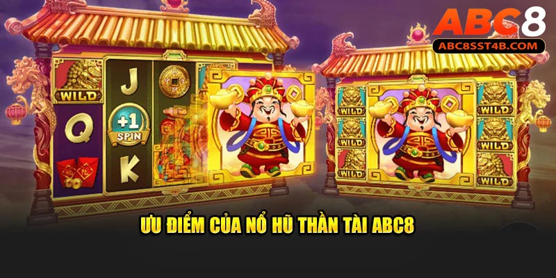 Ưu điểm của nổ hũ thần tài ABC8